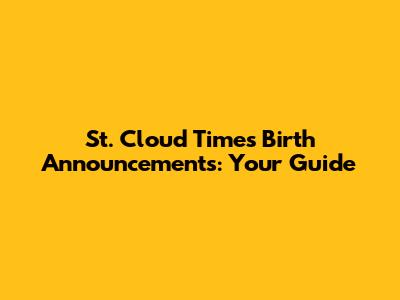 St. Cloud Times Birth Announcements: Your Guide