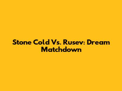 Stone Cold Vs. Rusev: Dream Matchdown