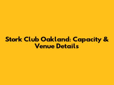 Stork Club Oakland: Capacity & Venue Details