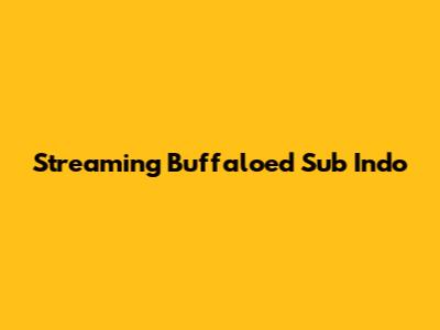 Streaming Buffaloed Sub Indo