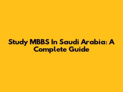 Study MBBS In Saudi Arabia: A Complete Guide