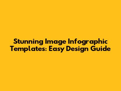 Stunning Image Infographic Templates: Easy Design Guide