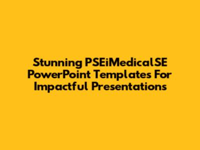 Stunning PSEiMedicalSE PowerPoint Templates For Impactful Presentations