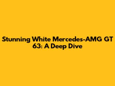 Stunning White Mercedes-AMG GT 63: A Deep Dive