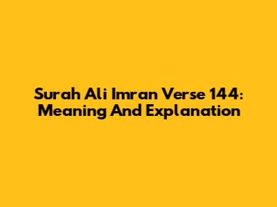 Surah Ali Imran Verse 144: Meaning And Explanation