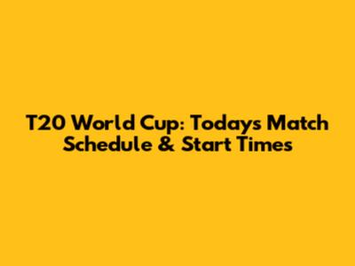 T20 World Cup: Today's Match Schedule & Start Times