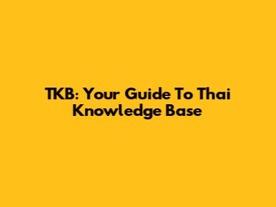TKB: Your Guide To Thai Knowledge Base