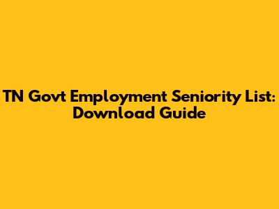 TN Govt Employment Seniority List: Download Guide