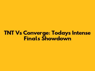 TNT Vs Converge: Today's Intense Finals Showdown