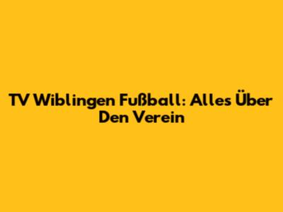 TV Wiblingen Fußball: Alles Über Den Verein
