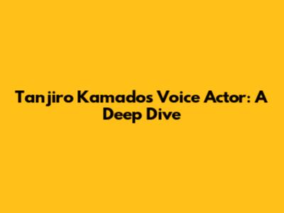 Tanjiro Kamado's Voice Actor: A Deep Dive