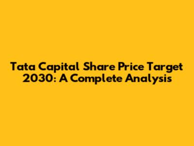 Tata Capital Share Price Target 2030: A Complete Analysis