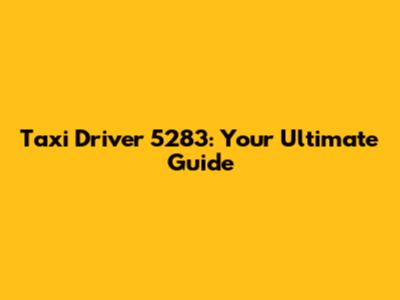 Taxi Driver 5283: Your Ultimate Guide