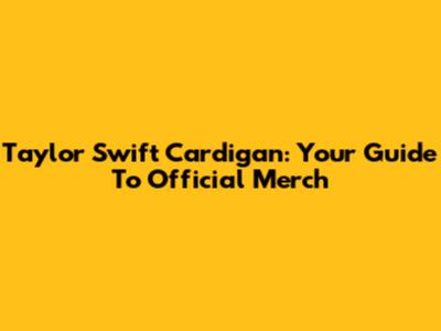 Taylor Swift Cardigan: Your Guide To Official Merch