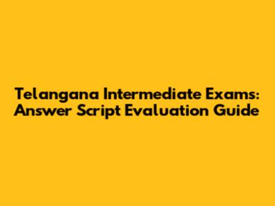 Telangana Intermediate Exams: Answer Script Evaluation Guide