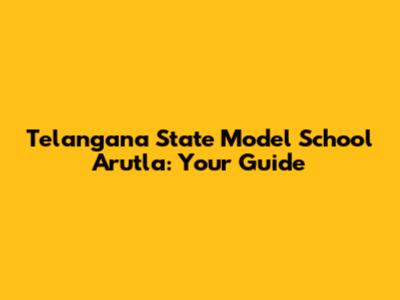 Telangana State Model School Arutla: Your Guide