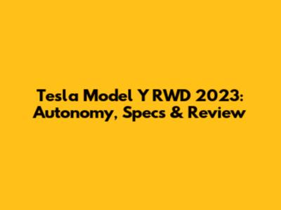 Tesla Model Y RWD 2023: Autonomy, Specs & Review