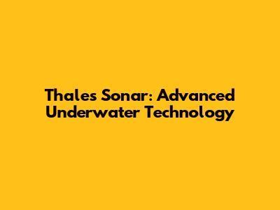 Thales Sonar: Advanced Underwater Technology
