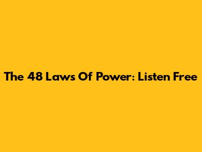 The 48 Laws Of Power: Listen Free