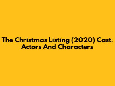 The Christmas Listing (2020) Cast: Actors And Characters