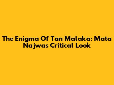 The Enigma Of Tan Malaka: Mata Najwa's Critical Look