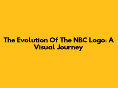 The Evolution Of The NBC Logo: A Visual Journey