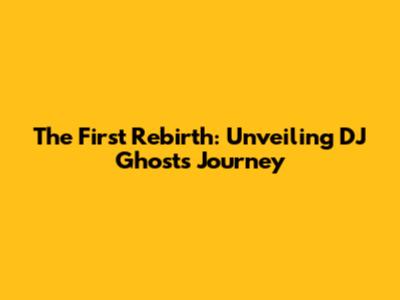The First Rebirth: Unveiling DJ Ghost's Journey
