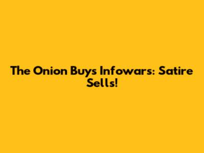 The Onion Buys Infowars: Satire Sells!