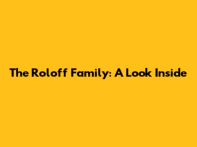 The Roloff Family: A Look Inside