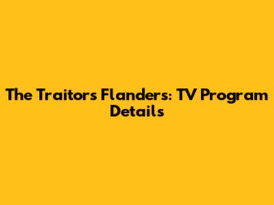 The Traitors Flanders: TV Program Details