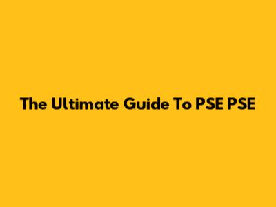 The Ultimate Guide To PSE PSE