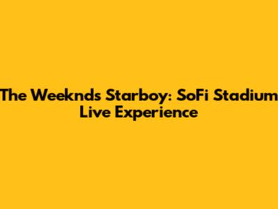 The Weeknd's Starboy: SoFi Stadium Live Experience