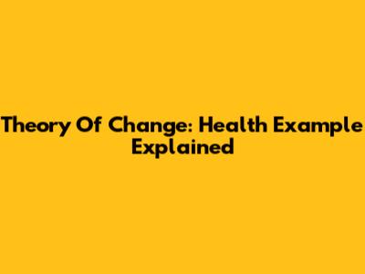 Theory Of Change: Health Example Explained