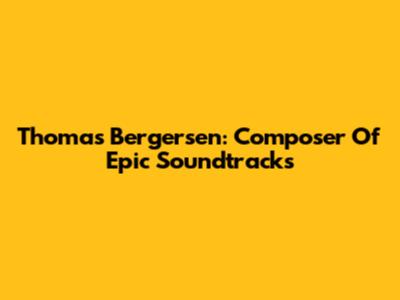 Thomas Bergersen: Composer Of Epic Soundtracks