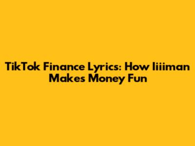 TikTok Finance Lyrics: How Iiiiman Makes Money Fun