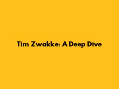 Tim Zwakke: A Deep Dive