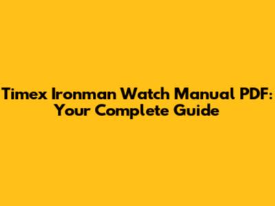 Timex Ironman Watch Manual PDF: Your Complete Guide
