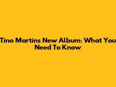 Tino Martin's New Album: What You Need To Know