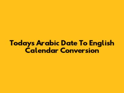 Today's Arabic Date To English Calendar Conversion