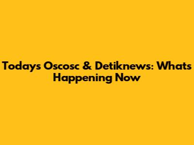 Today's Oscosc & Detiknews: What's Happening Now