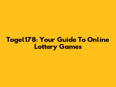 Togel178: Your Guide To Online Lottery Games