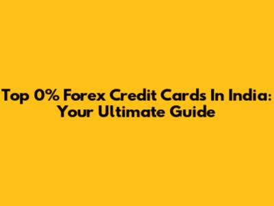 Top 0% Forex Credit Cards In India: Your Ultimate Guide