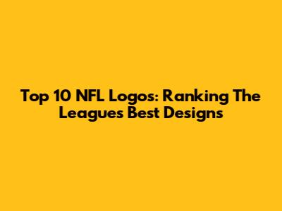 Top 10 NFL Logos: Ranking The League's Best Designs