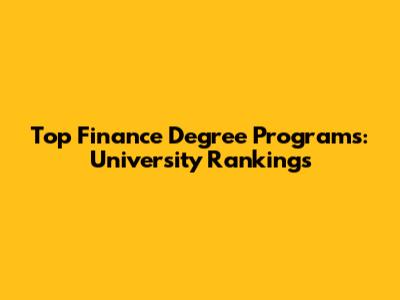 Top Finance Degree Programs: University Rankings
