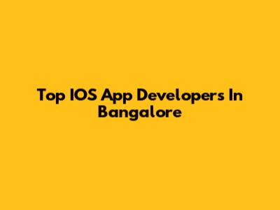 Top IOS App Developers In Bangalore