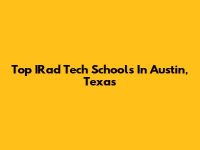 Top IRad Tech Schools In Austin, Texas