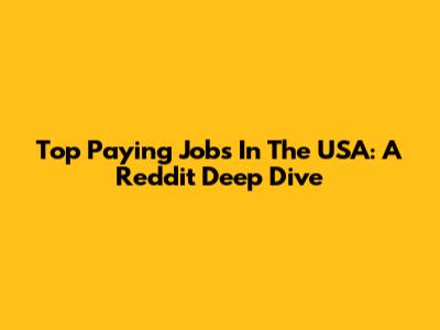Top Paying Jobs In The USA: A Reddit Deep Dive