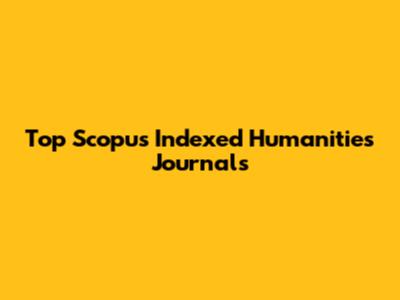 Top Scopus Indexed Humanities Journals