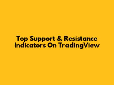 Top Support & Resistance Indicators On TradingView