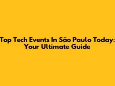 Top Tech Events In São Paulo Today: Your Ultimate Guide